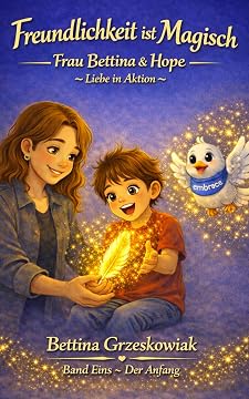 Freundlichkeit ist Magie: Ms. Bettina & Hope — Liebe in Aktion