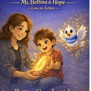 Kindness Is Magic: Ms. Bettina & Hope — Book One: The Beginning